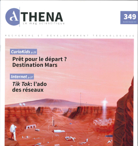Athena. Le Mag scientifique № 349 (Novembre-Décembre 2020). Prêt pour le départ ? Destination Mars | Tik Tok : l'ado des réseaux (numérique)