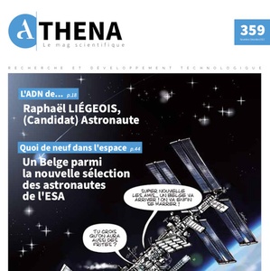 Athena. Le Mag scientifique № 359 (Novembre-Décembre 2022). L’ADN de... Raphaël LIÉGEOIS, (Candidat) Astronaut | Espace : Quoi de neuf dans l'espace ? (numérique)