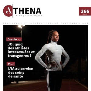 Athena. Le Mag scientifique № 366 (Mars - Avril 2024) JO : quid des athlètes intersexuées et transgenres ? | L’IA au service des soins de santé (numérique)