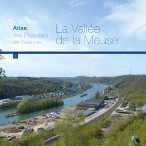 Atlas des paysages de Wallonie. Tome 6. La Vallée de la Meuse [2019] (numérique)
