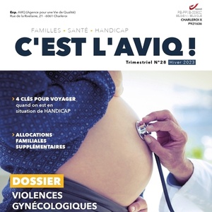 C'est l'AVIQ ! № 28 (Hiver 2023). Dossier : Violences gynécologiques et handicap - Des femmes en difficulté (numérique)