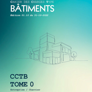 Cahier des charges type Bâtiments (CCTB). Tome 0. Entreprise / Chantier (Édition 1,10) [2022] (numérique)