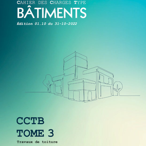 Cahier des charges type Bâtiments (CCTB). Tome 3. Travaux de toiture (Édition 1,10) [2022] (numérique)