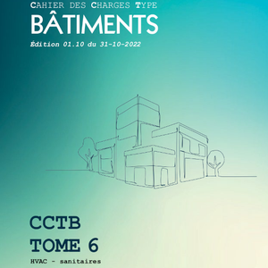 Cahier des charges type Bâtiments (CCTB). Tome 6. HVAC - sanitaires (Édition 1,10) [2022] (numérique)