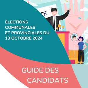 Élections communales et provinciales du 13 octobre 2024. Guide des candidats [2024] (numérique)