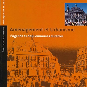 Études et documents. Aménagement et Urbanisme № 06. L'agenda 21 des Communes durables [2006] (papier)