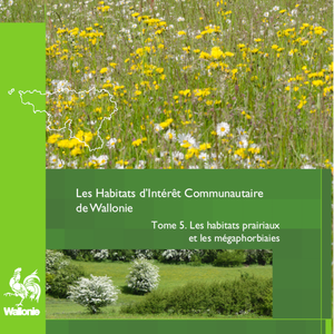 Faune - Flore - Habitats № 11.  Les habitats d’Intérêt Communautaire de Wallonie. Tome 5. Les habitats prairiaux et les mégaphorbiaies [2023] (numérique)