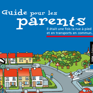 Guide  pour les parents. Il était une fois la rue à pied  et en transports en commun... - EMSR - 3 à 12 ans [2016] (papier)