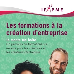 IFAPME. Les formations à la création d'entreprise. Je monte ma boîte [2023] (papier)