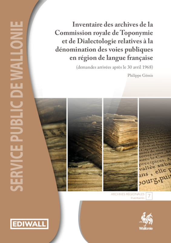 Inventaire des archives régionales N° 07. Inventaire des archives de la Commission royale de Toponymie et de Dialectologie relatives à la dénomination des voies publiques en région de langue française (demandes arrivées après le 30 avril 1968) [2024] (papier)