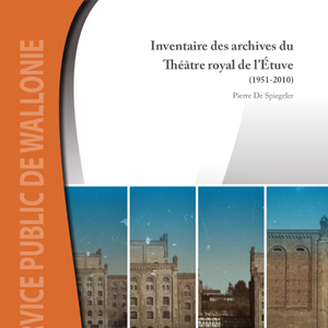 Inventaire des archives régionales № 02. Inventaire des archives du  Théâtre royal de l’Étuve (1951-2010) [2017] (numérique)