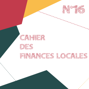 Le cahier des finances locales N° 16. Premier aperçu de l'impact des inondations de juillet 2021 sur les finances locales au départ des comptes 2021 et 2022 [2024] (numérique)