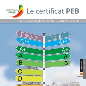 Le certificat PEB. Pour les bâtiments résidentiels existants et neufs [2015] (numérique)