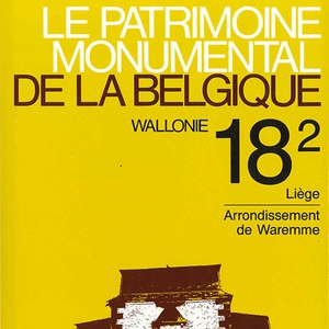 Le patrimoine monumental de la Belgique - 18/2 - Liège, arrondissement de  Waremme 