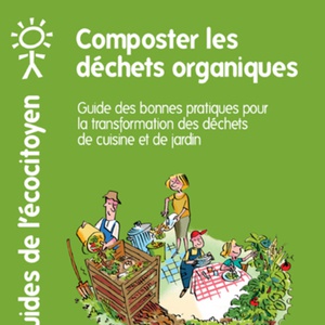 Les guides de l'Écocitoyen. Composter les déchets organiques. Guide des bonnes pratiques pour composter les déchets de cuisine et du jardin [2022] (numérique)