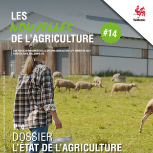 Les Nouvelles de l'Agriculture № 14 (2e semestre 2021). Dossier L’État de l'agriculture wallonne, un nouvel outil numérique à votre service (numérique)
