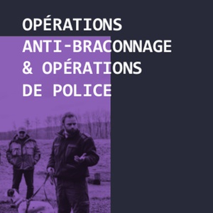 Opérations anti-braconnage & Opérations de police [2022] (papier)
