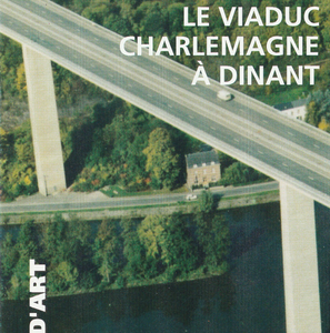 Ouvrages d'art № 20. Le viaduc Charlemagne à Dinant (papier)
