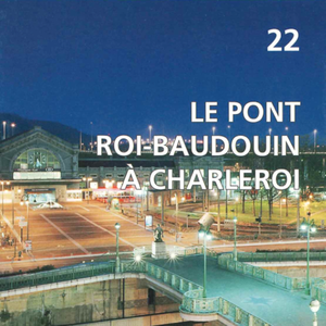 Ouvrages d'art № 22. Le pont Roi-Baudouin à Charleroi (papier)