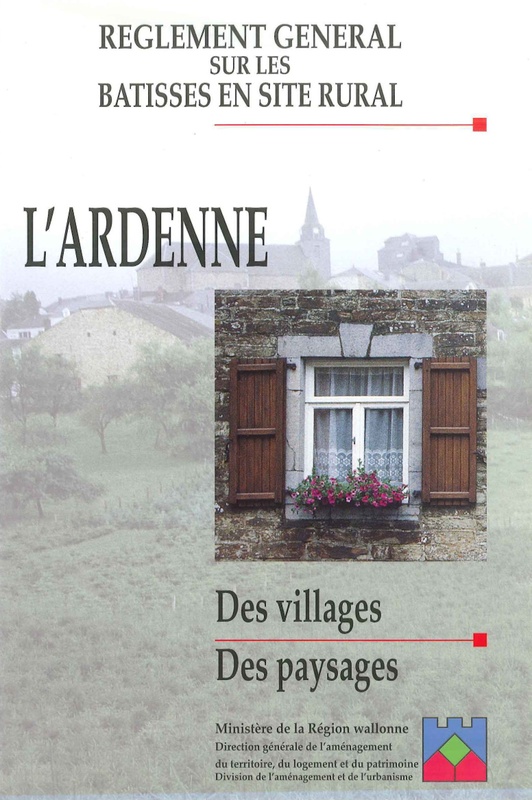 Règlement général sur les bâtisses en site rural. L'Ardenne. Des villages. Des paysages [1998] (numérique)