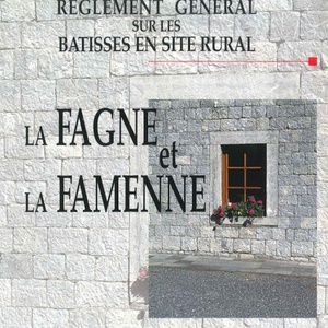 Règlement général sur les bâtisses en site rural. La Fagne et la Famenne. Des villages. Des paysages [1997] (numérique)