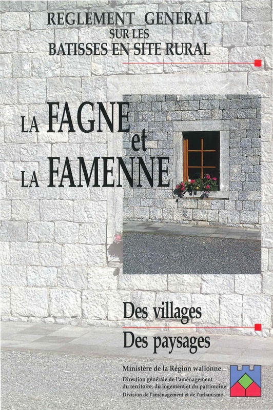 Règlement général sur les bâtisses en site rural. La Fagne et la Famenne. Des villages. Des paysages [1997] (numérique)