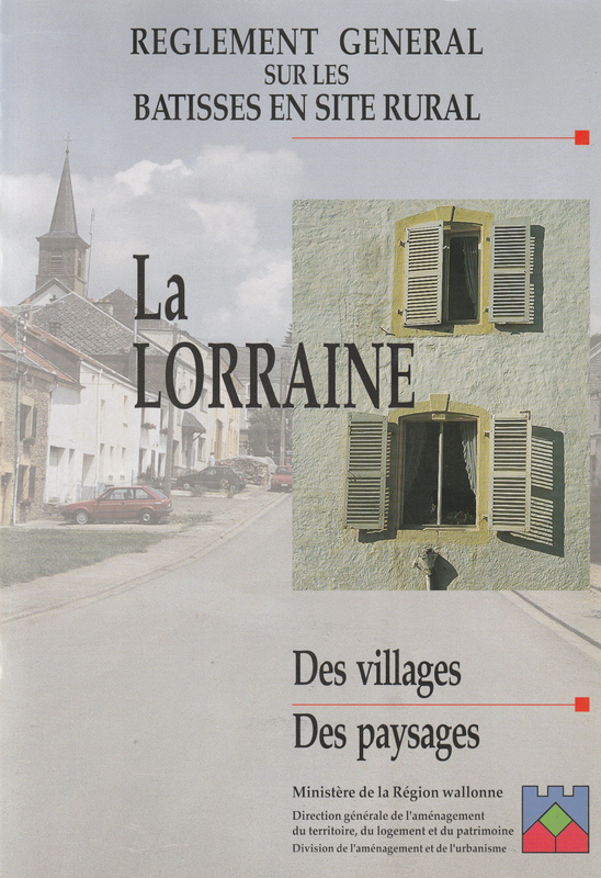 Règlement général sur les bâtisses en site rural. La Lorraine. Des villages. Des paysages [1997] (papier)