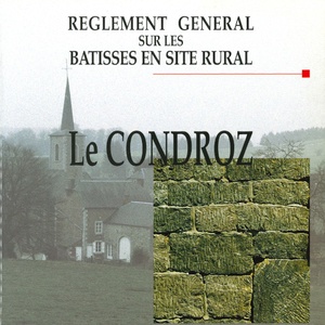 Règlement général sur les bâtisses en site rural. Le Condroz. Des villages. Des paysages [1997] (numérique)