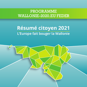 Résumé citoyen 2021. L'Europe fait bouger la Wallonie. Programme Wallonie-2020.eu Feder [2022] (numérique)
