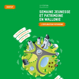 Semaine Jeunesse et Patrimoine en Wallonie (12e édition). L'Exploration Patrimoine. Héros et héroïnes du patrimoine. Cahier pédagogique (numérique)