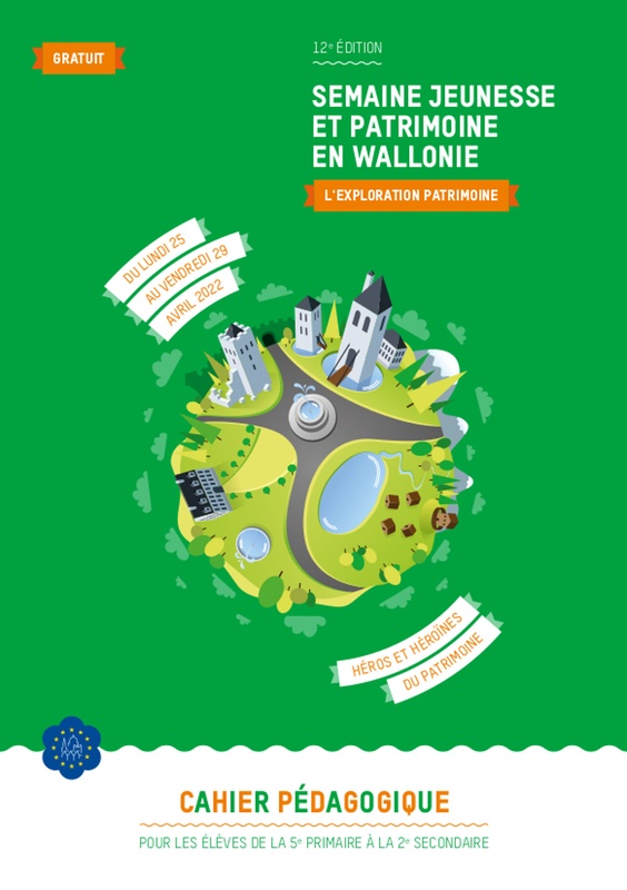 Semaine Jeunesse et Patrimoine en Wallonie (12e édition). L'Exploration Patrimoine. Héros et héroïnes du patrimoine. Cahier pédagogique (numérique)