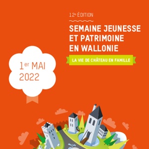 Semaine Jeunesse et Patrimoine en Wallonie (12e édition). La vie de château en famille [2022] (numérique)