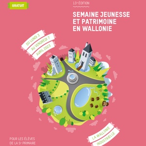 Semaine Jeunesse et Patrimoine en Wallonie (13e édition). La Wallonie industrielle. 22 Cahiers pédagogiques [2023] (numérique)