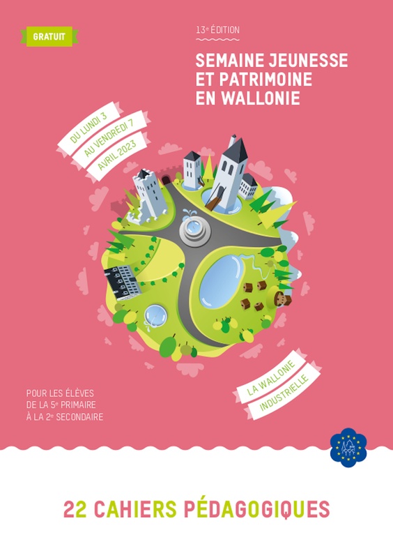 Semaine Jeunesse et Patrimoine en Wallonie (13e édition). La Wallonie industrielle. 22 Cahiers pédagogiques [2023] (numérique)