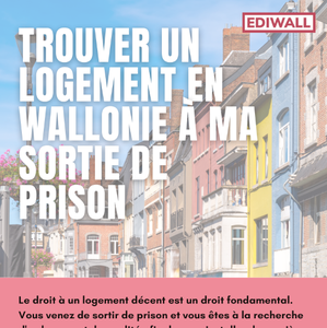 Trouver un logement en Wallonie à ma sortie de prison [2023] (papier)